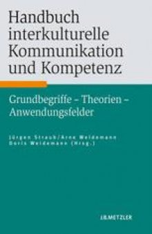 Handbuch interkulturelle Kommunikation und Kompetenz: Grundbegriffe — Theorien — Anwendungsfelder