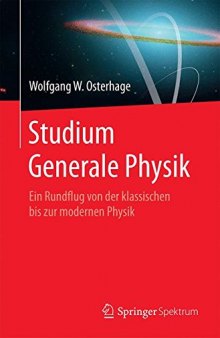 Studium Generale Physik: Ein Rundflug von der klassischen bis zur modernen Physik
