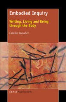 Embodied Inquiry: Writing, Living and Being through the Body