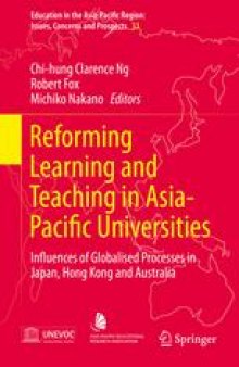 Reforming Learning and Teaching in Asia-Pacific Universities: Influences of Globalised Processes in Japan, Hong Kong and Australia