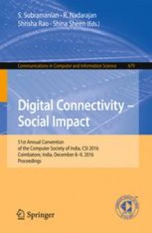 Digital Connectivity – Social Impact: 51st Annual Convention of the Computer Society of India, CSI 2016, Coimbatore, India, December 8-9, 2016, Proceedings