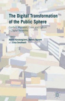 The Digital Transformation of the Public Sphere: Conflict, Migration, Crisis and Culture in Digital Networks