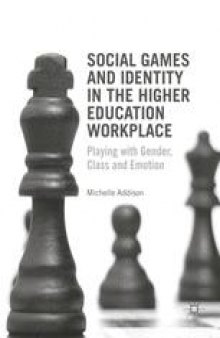 Social Games and Identity in the Higher Education Workplace: Playing with Gender, Class and Emotion