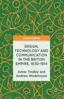 Design, Technology and Communication in the British Empire, 1830–1914