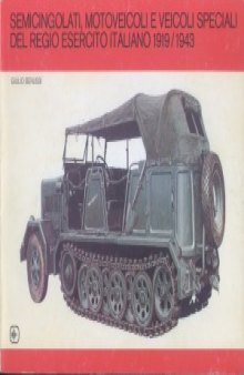Semicingolati, Motoveicoli e Veicoli Speciali del Regio Esercito Italiano 1919-1943