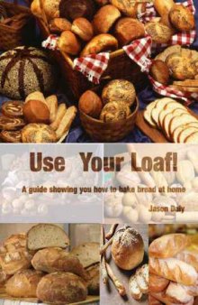Use Your Loaf: How to bake bread at home and get perfect results