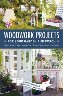 Woodwork projects for your garden and porch: simple, functional, and rustic decor you can build yourself