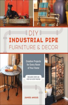 DIY industrial pipe furniture & decor: creative projects for every room of your home
