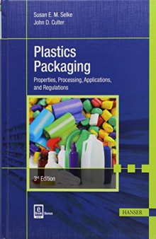 Plastics packaging: Properties, processing, applications, and regulations