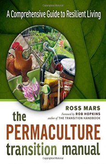 The permaculture transition manual: a comprehensive guide to resilient living