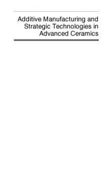 Additive manufacturing and strategic technologies in advanced ceramics: a collection of papers presented at CMCEE-11, June 14-19, 2015, Vancouver, BC, Canada