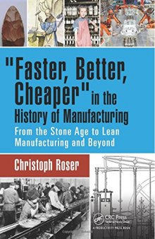 Faster, better, cheaper in the history of manufacturing: from the Stone Age to lean manufacturing and beyond