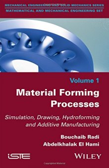 Material Forming Process Simulation, Drawing, Hydroforming and Additive Manufacturing