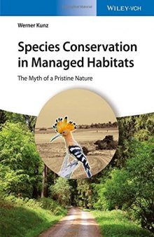 Species conservation in managed habitats: the myth of a pristine nature with a preamble by Josef H. Reichholf