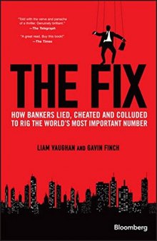 The Fix: How Bankers Lied- Cheated and Colluded to Rig the Worlds Most Important Number