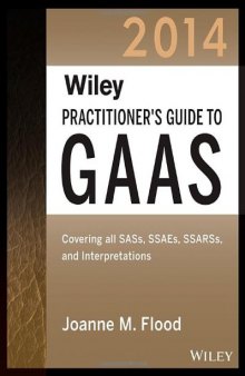 Wiley practitioner's guide to GAAS. 2014: covering all SASs, SSAEs, SSARSs, PCAOB auditing standards and interpretations