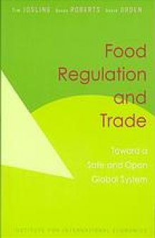 Food regulation and trade : toward a safe and open global food system