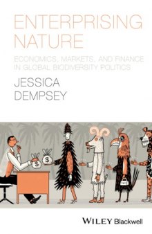 Enterprising nature : economics, markets and finance in global biodiversity politics