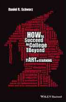 How to succeed in college and beyond : the art of learning