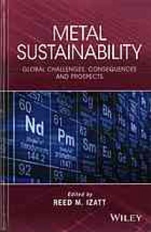 Metal sustainability : global challenges, consequences, and prospects