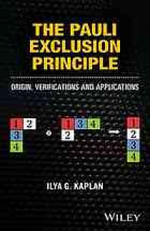 The Pauli exclusion principle : origin, verifications and applications