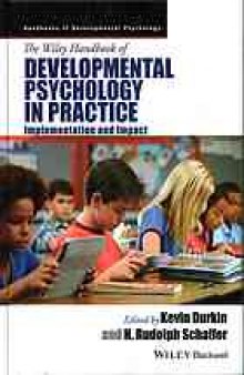 The Wiley handbook of developmental psychology in practice : implementation and impact