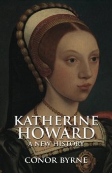Katherine Howard: A New History