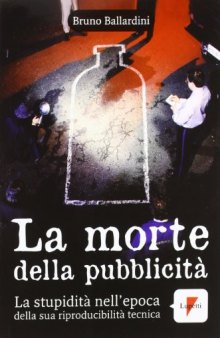 La morte della pubblicità. La stupidità nell’epoca della sua riproducibilità tecnica