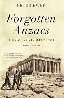 Forgotten Anzacs: The Campaign in Greece, 1941
