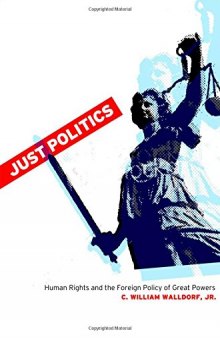 Just Politics: Human Rights and the Foreign Policy of Great Powers