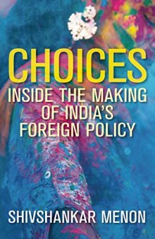 Choices: Inside the Making of India’s Foreign Policy