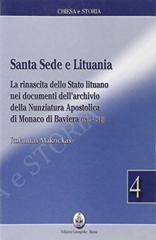 Santa Sede e Lituania: la rinascita dello Stato lituano nei documenti dell’archivio della Nunziatura Apostolica di Monaco di Baviera (1915-1919)