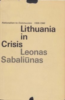 Lithuania in crisis: nationalism to communism, 1939-1940