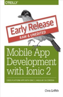 Mobile App Development with Ionic 2 (Early release)
