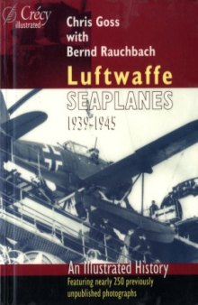 Luftwaffe Seaplanes, 1939-1945: An Illustrated History