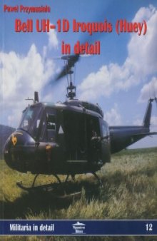 Bell UH-1D Iriquois (Huey) in detail (Militaria in detail 12)