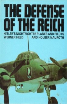 The Defence of the Reich  Hitler's Nightfighter Planes and Pilots