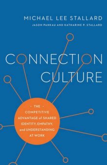 Connection Culture: The Competitive Advantage of Shared Identity, Empathy, and Understanding at Work