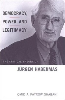 Democracy, Power, and Legitimacy. The Critical Theory of Jürgen Habermas