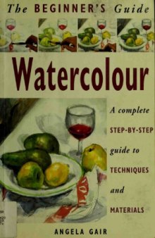 The Beginner's Guide Watercolor