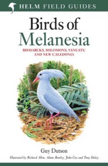 Birds of Melanesia Bismarcks, Solomons, Vanuatu, and New Caledonia