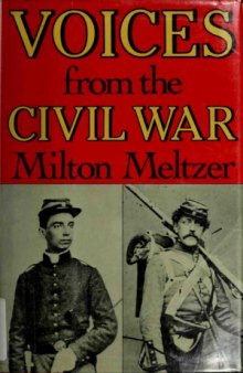 Voices From the Civil War  A Documentary History of the Great American Conflict