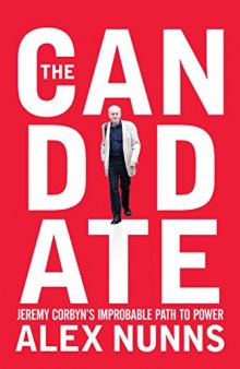 The Candidate: Jeremy Corbyn’s Improbable Path To Power