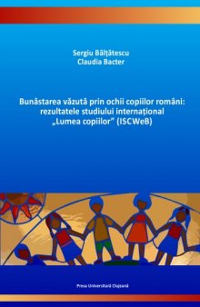 Bunăstarea văzută prin ochii copiilor români rezultatele studiului internațional „Lumea copiilor” (ISCWeB)