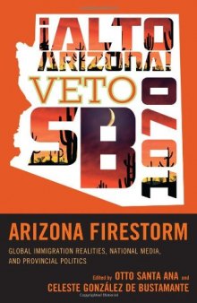 Arizona Firestorm: Global Immigration Realities, National Media, and Provincial Politics