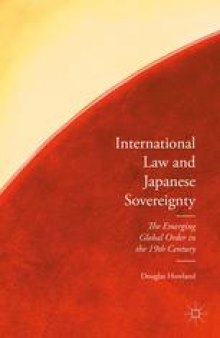 International Law and Japanese Sovereignty: The Emerging Global Order in the 19th Century