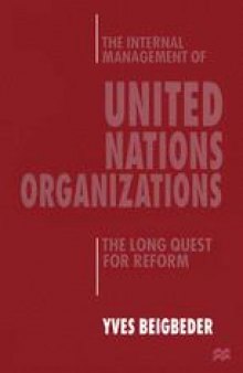 The Internal Management of United Nations Organizations: The Long Quest for Reform