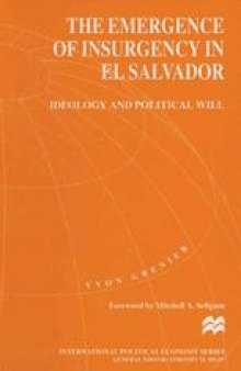 The Emergence of Insurgency in El Salvador: Ideology and Political Will