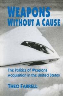 Weapons without a Cause: The Politics of Weapons Acquisition in the United States