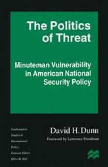 The Politics of Threat: Minuteman Vulnerability in American National Security Policy